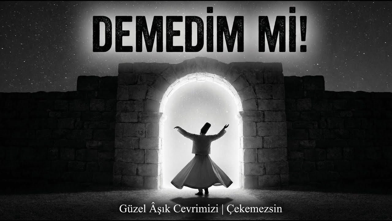 Pir Sultan Abdal'ın Kaleminden: Demedim mi? (Mistik Yolculuk)