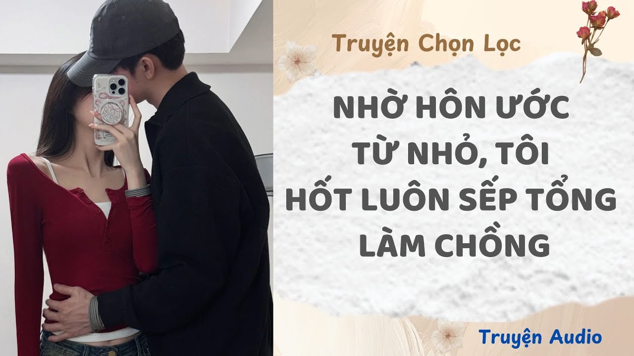 Nhờ Hôn Ước Từ Nhỏ, Tôi Hốt Luôn Sếp Tổng Làm Chồng | Truyện Audio Nấu Ăn