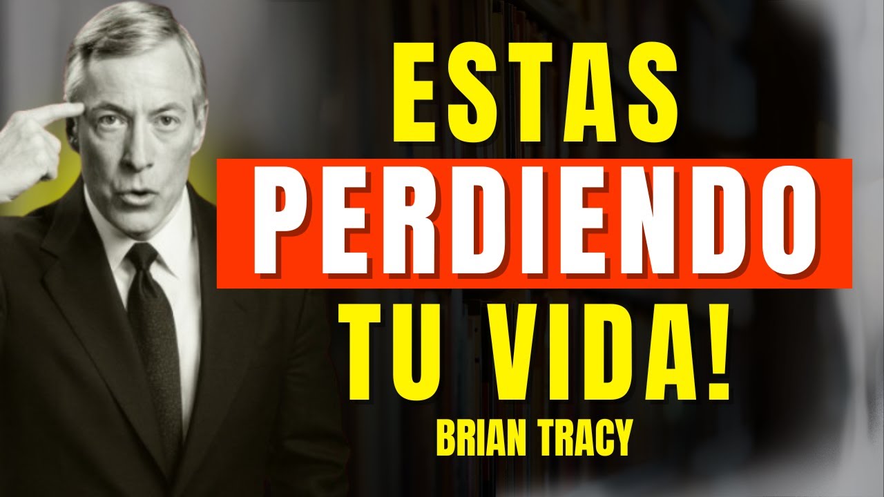 Deja de Perder tu Vida y ESCUCHA ESTO 🧠 | Brian Tracy