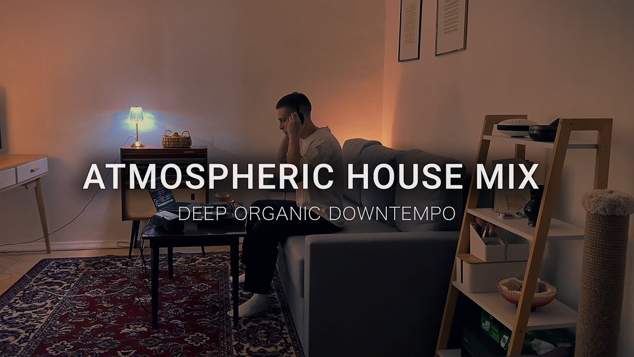 Atmospheric House Mix | Deep Downtempo Organic  - DJ KNP