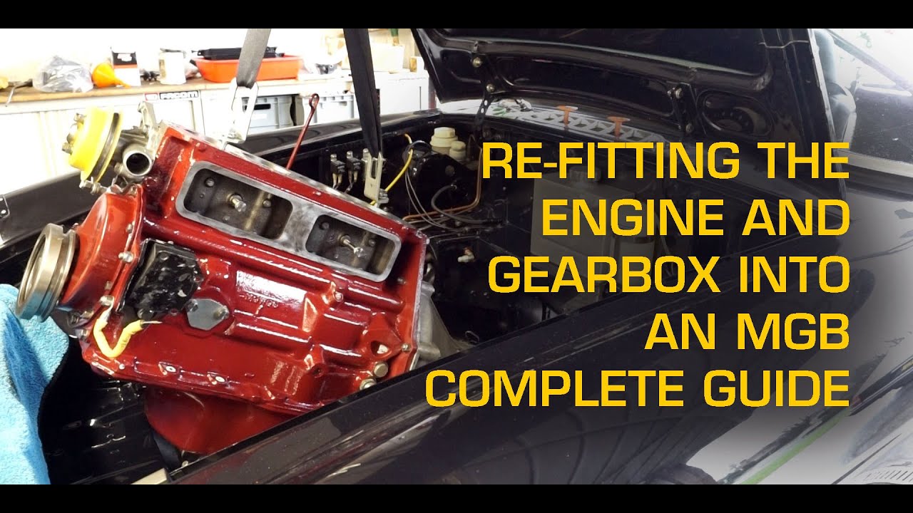 Engine and Gearbox Refit into an MGB Complete Step by Step Guide