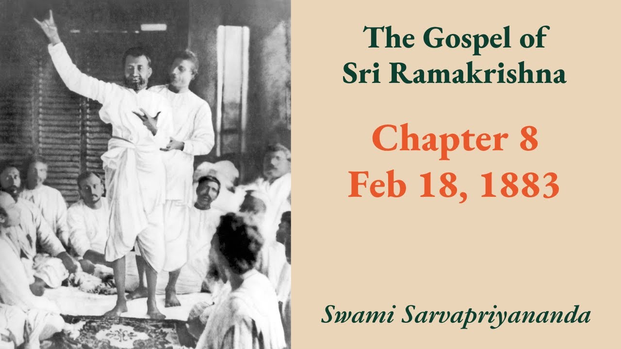 Gospel | Chapter 8: Feb 18, 1883 | Swami Sarvapriyananda