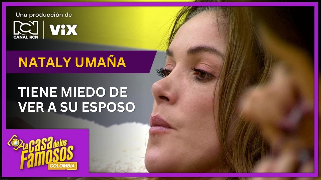 Nervios de Nataly Umaña por posible visita de su esposo a La casa de los famosos Colombia