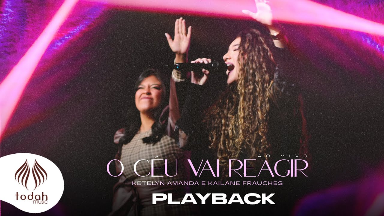 Ketelyn Amanda e Kailane Frauches | O C&eacute;u Vai Reagir [Playback com Letra]
