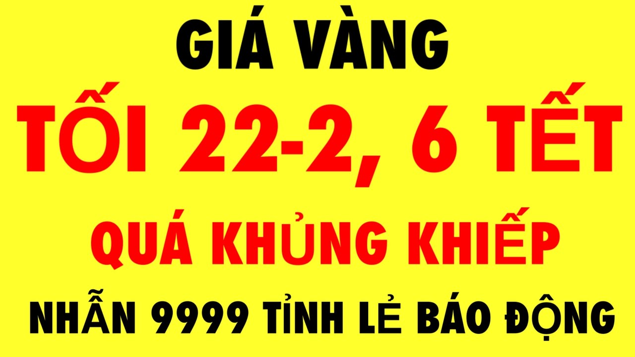 Gi&aacute; v&agrave;ng h&ocirc;m nay mới nhất 22-2-2026 / Gi&aacute; v&agrave;ng 9999 h&ocirc;m nay - Gi&aacute; v&agrave;ng 9999 mới nhất - Gi&aacute; v&agrave;ng mới