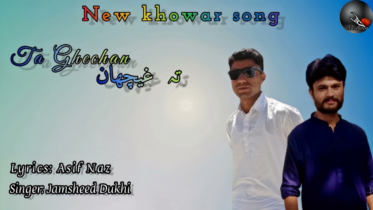 New khowar song___Ta Ghechan ||Asif Naz|| ||jamsheed Dukhi||