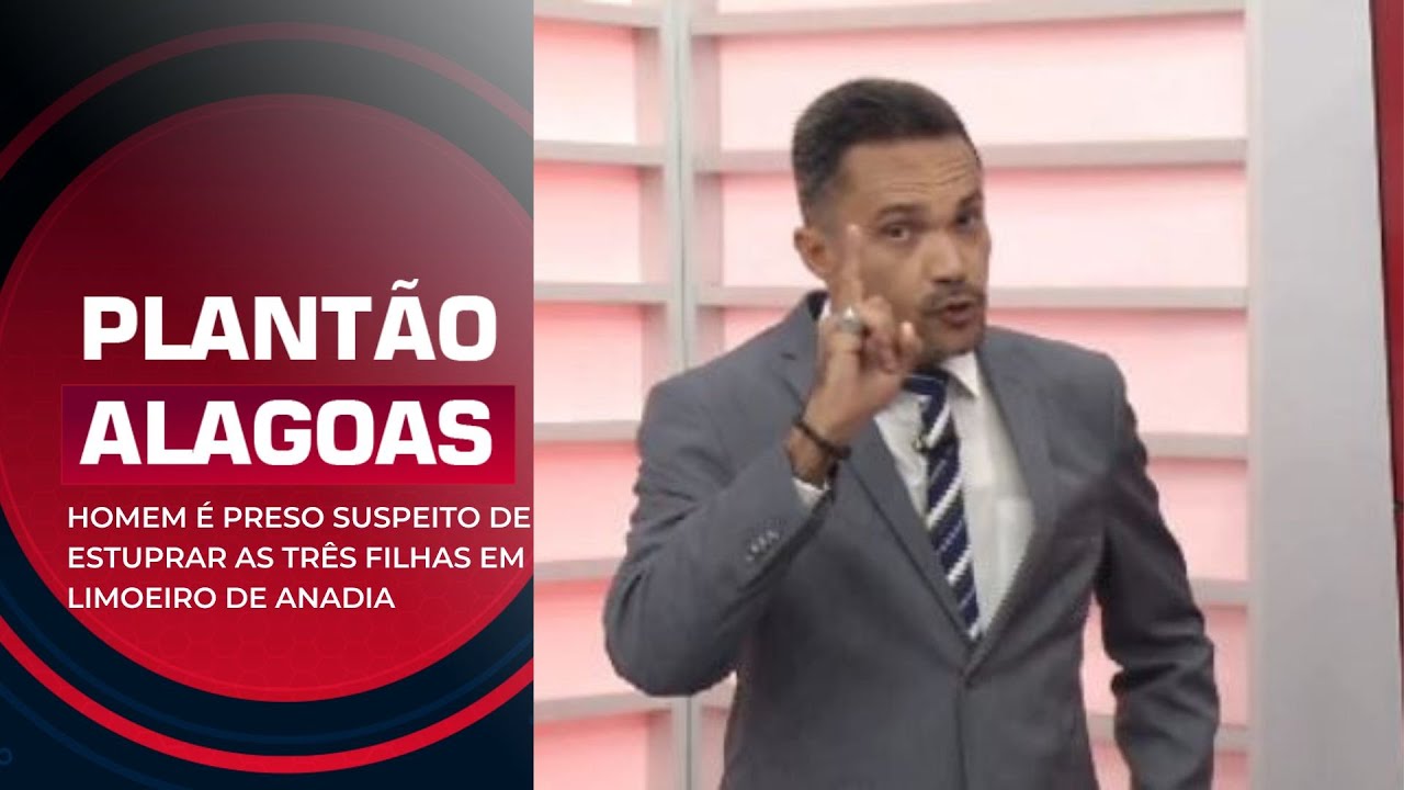 HOMEM É PRESO SUSPEITO DE ESTUPRAR AS TRÊS FILHAS EM LIMOEIRO DE ANADIA