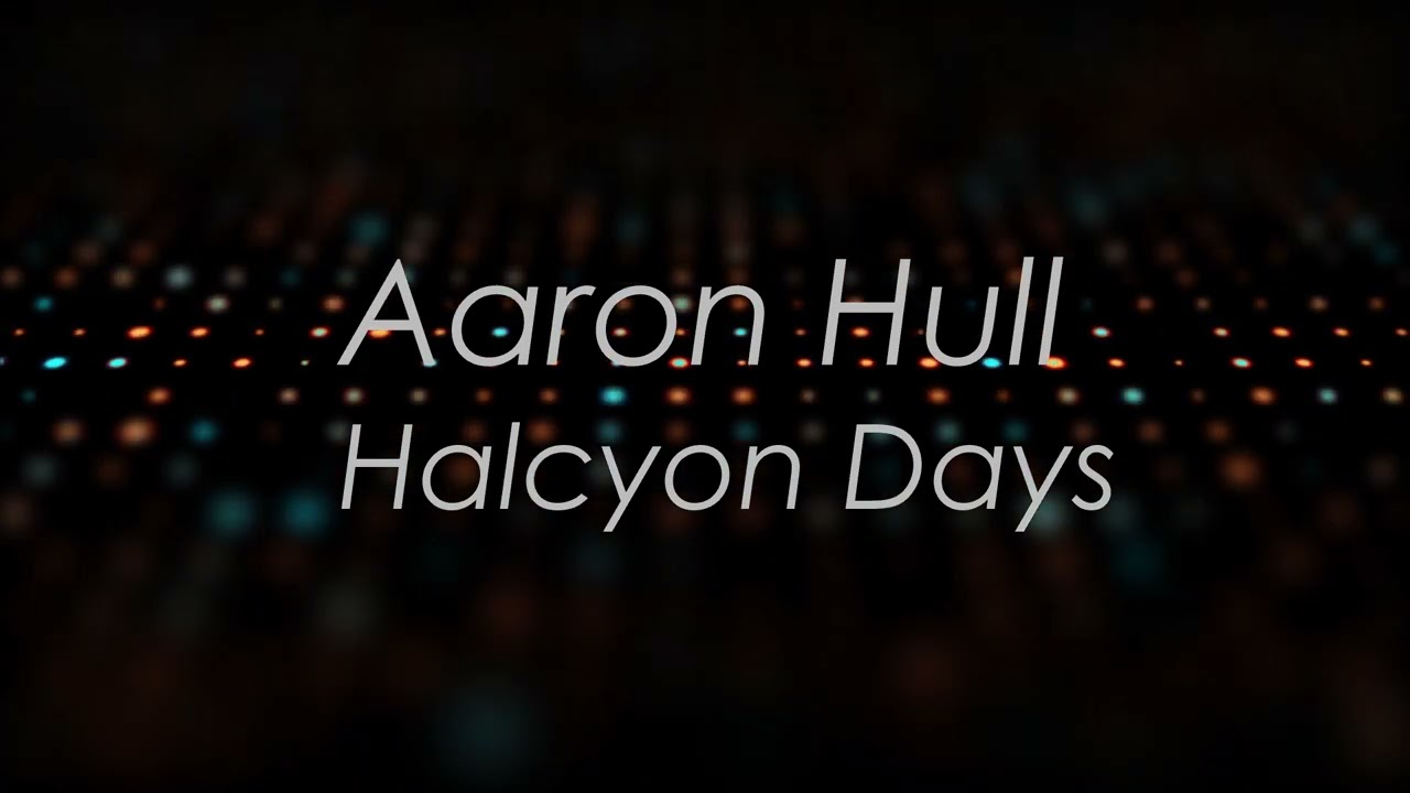 Aaron Hull - Halcyon Days