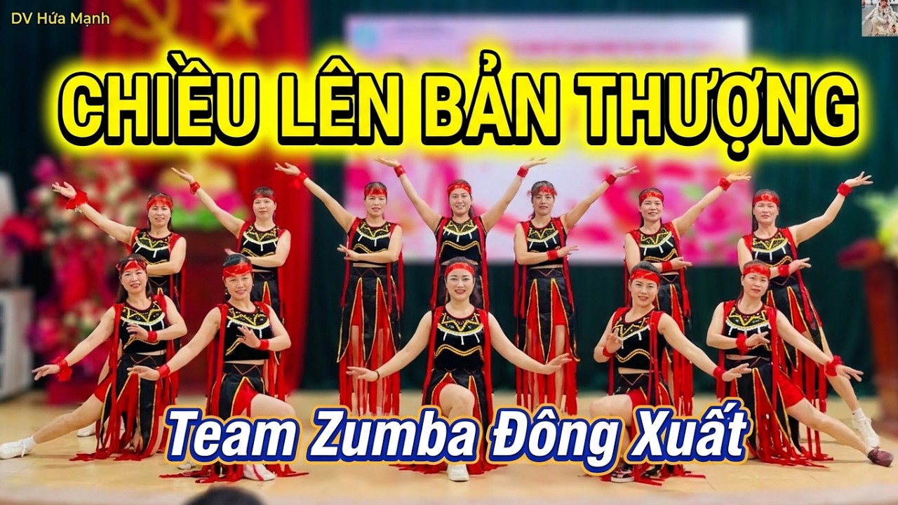 Chiều L&ecirc;n Bản Thượng I Zumba Dance I Choreo Thuận Zilo - Team Zumba Đ&ocirc;ng Xuất / DV Hứa Mạnh