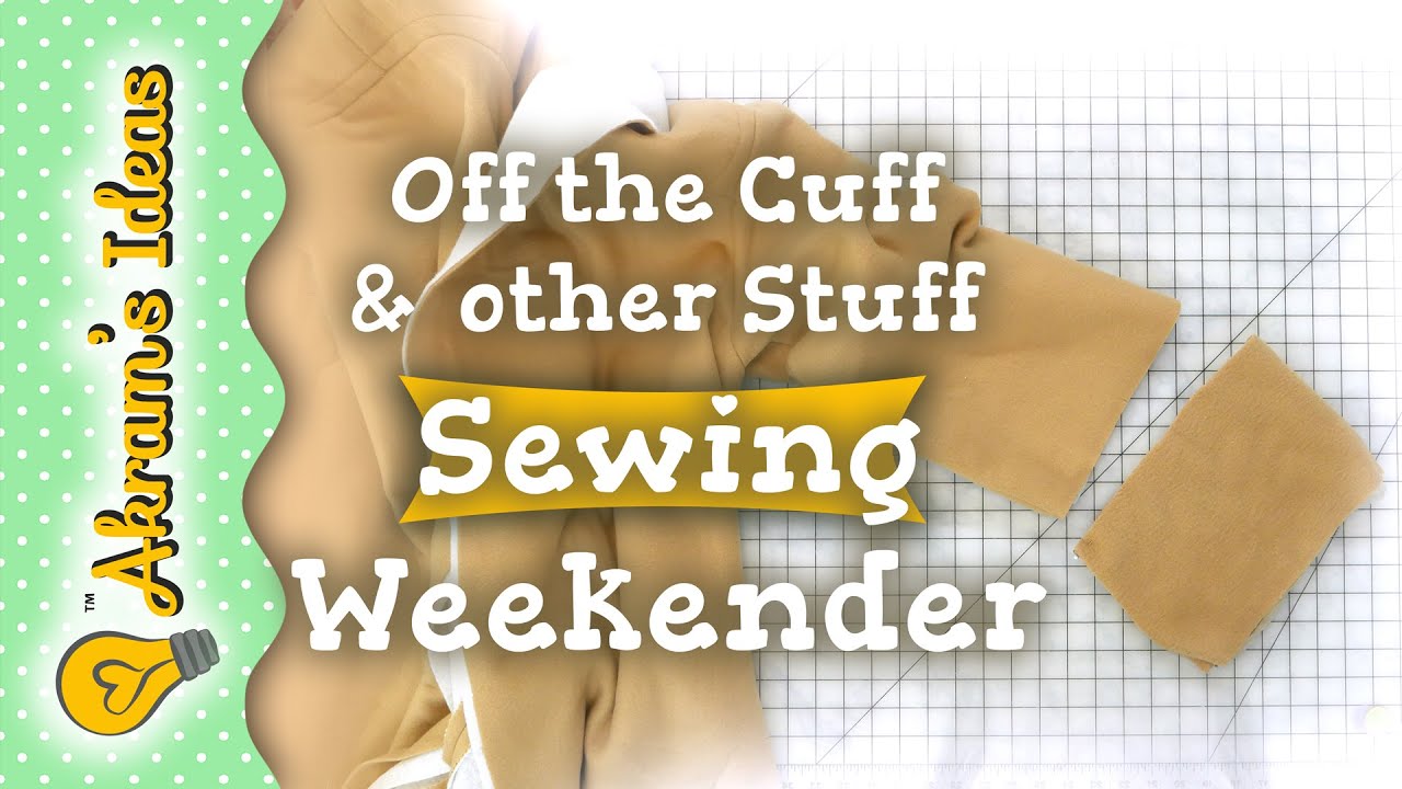 Sewing Weekender and more - Akram's Ideas Ep. 05-17