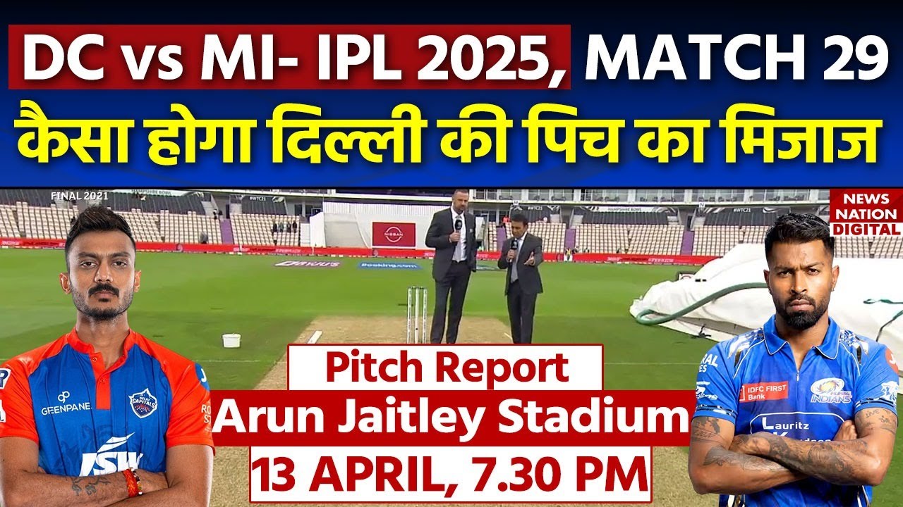 DC vs MI IPL 2025 Match 29 Pitch Report: Arun Jaitley Stadium Pitch Report | Delhi Pitch Report