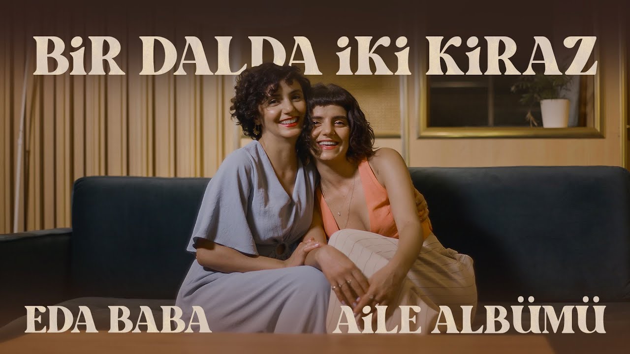 Eda Baba ft. Ece Baba - Bir Dalda İki Kiraz