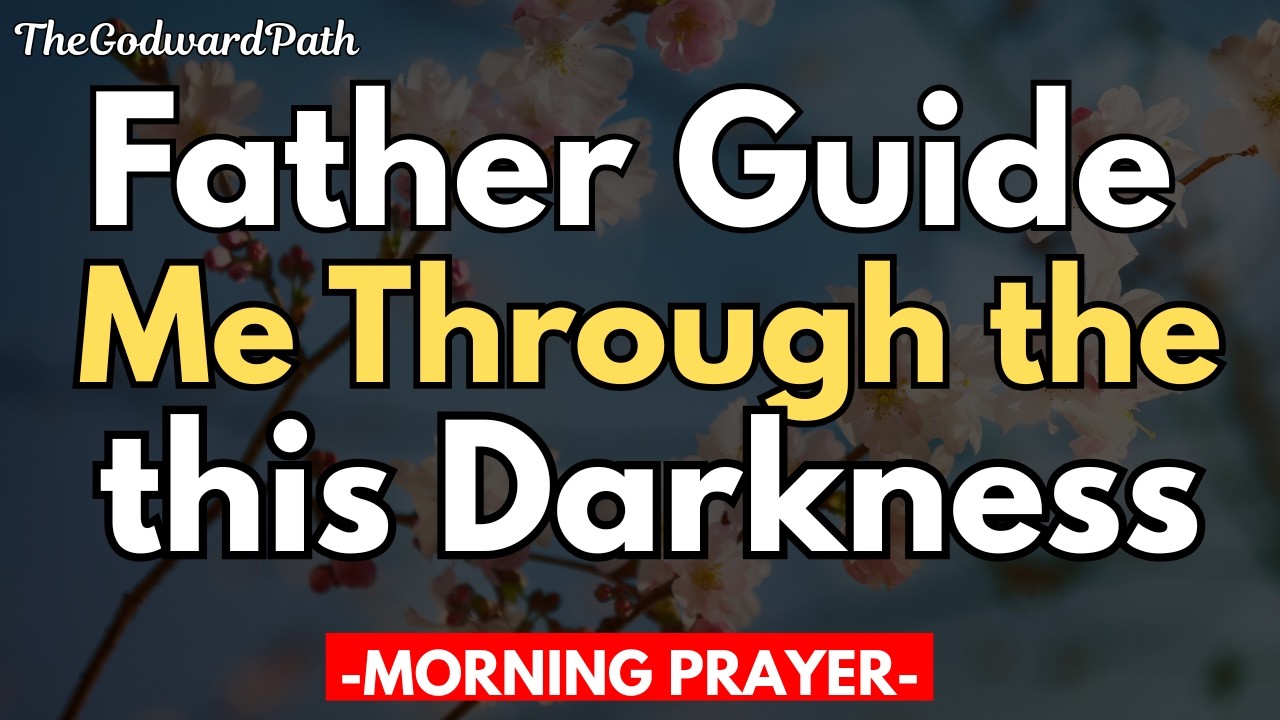 Father Guide Me from the Darkness (Make Me a Child of Light) | Morning Prayer