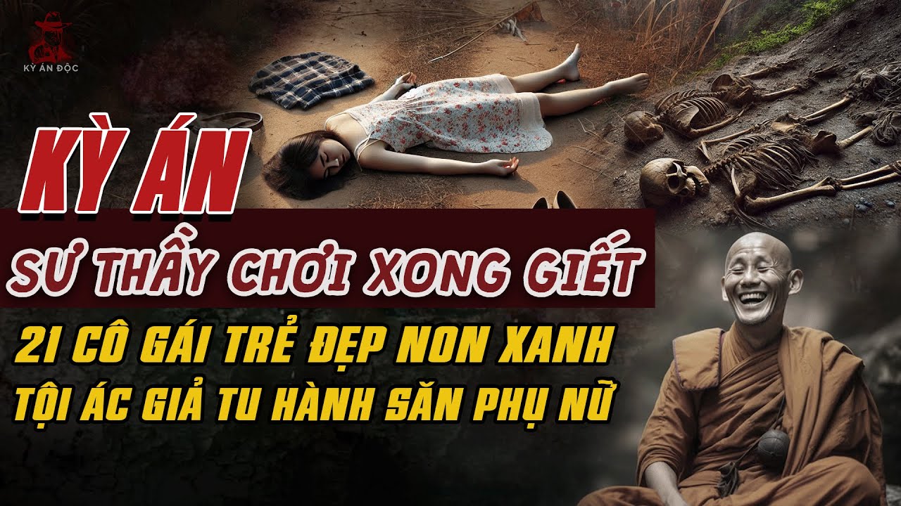 Kỳ Án Trung Quốc: Sư Thầy Chơi Xong Giết 21 Gái Trẻ Tội Ác Giả Tu Hành Săn Phụ Nữ #giaimakyan