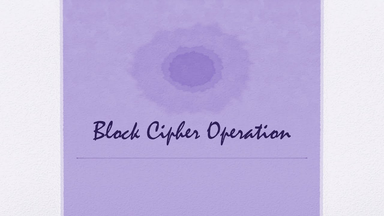 [CompNetSec] - 08 - Block Cipher Operation