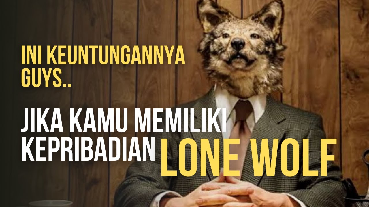 5 Keuntungan Memiliki Kepribadian Lone Wolf, Tidak Berarti Kesepian!