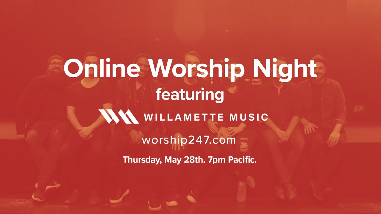 Worship 24/7 | Online Worship Night feat. Willamette Music