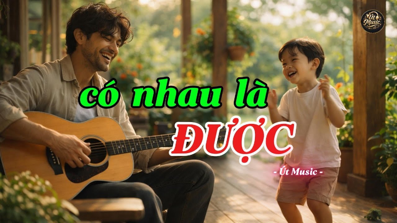 Có Nhau Là Được | Nhạc Gia Đình Cha Cha Cha Ý Nghĩa – Út Music