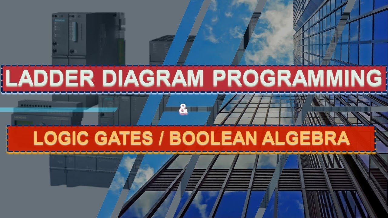 Ladder Diagram Programming (LAD), Logic Gates &  Boolean Instructions