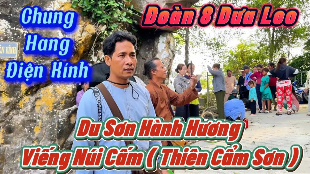 Đo&agrave;n Viếng N&uacute;i Cấm - 8 Trương c&ugrave;ng Đồng Đạo b&agrave; con c&ocirc; b&aacute;c Viếng Chung Hang Điện K&iacute;nh...!!!