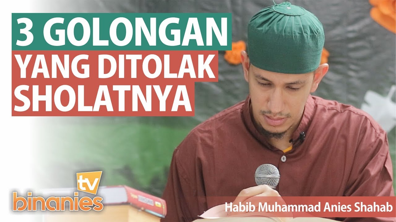 3 GOLONGAN YANG TIDAK DITERIMA SHOLATNYA - Habib Muhammad Bin Anies Shahab