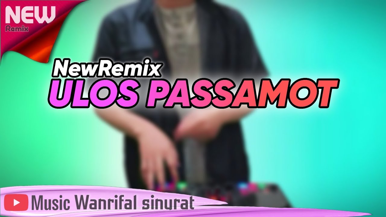 NEW REMIX !!! ULOS PASSAMOT TERBARU Wanrifal Sinurat
