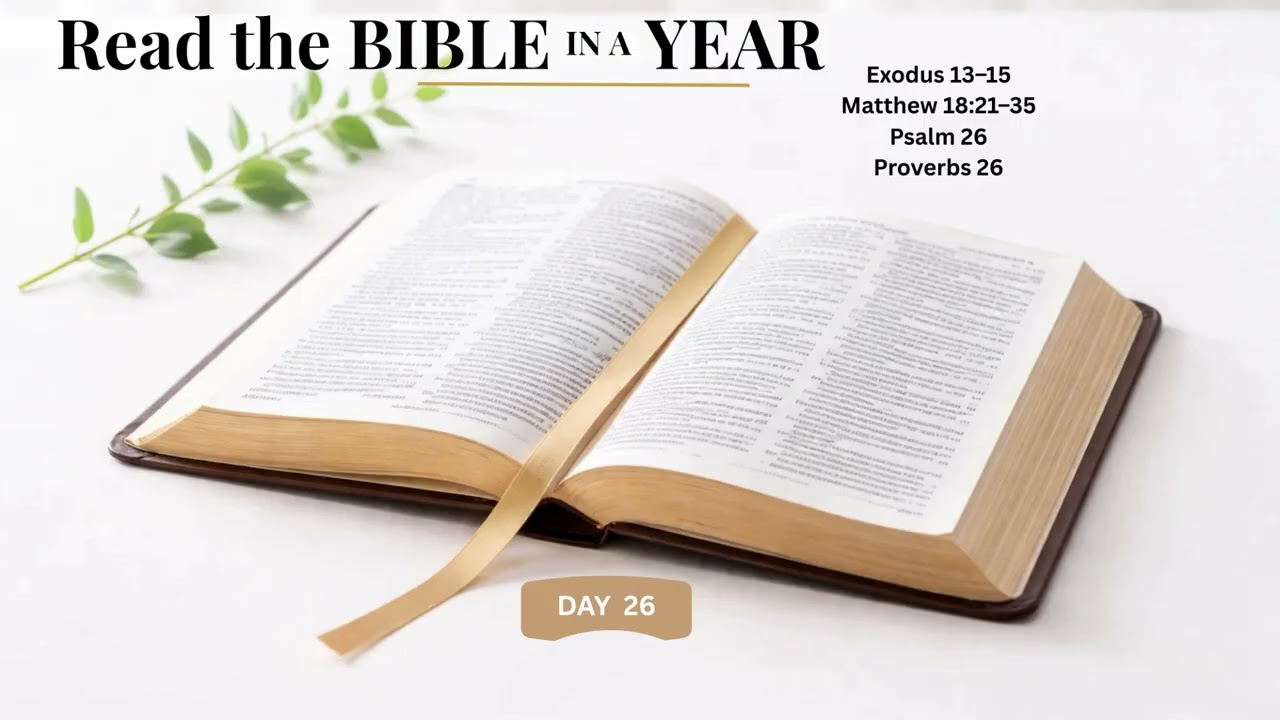 Bible in a Year—Day 26 | Exodus 13–15, Matthew 18:21–35, Psalm 26, Proverbs 26