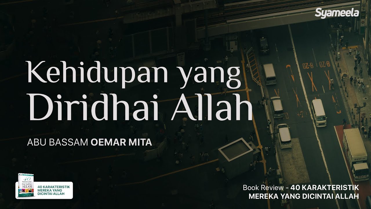 40 KARAKTERISTIK : Kehidupan yang Diridhai Allah | Abu Bassam Oemar Mita