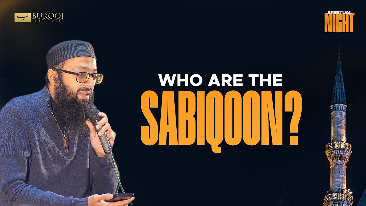 Who Are the Sabiqoon? | Sheikh Adeel Hanif Hafizaullah | Spiritual Night I