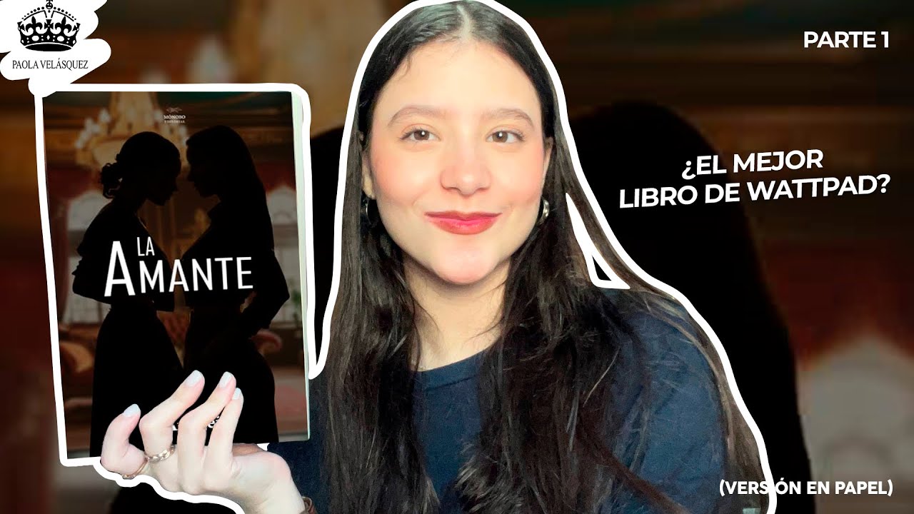 ¿EL MEJOR LIBRO DE WATTPAD? (Aramei) | HABLEMOS SOBRE LA AMANTE EN FÍSICO (PARTE 1) -Paola Velásquez