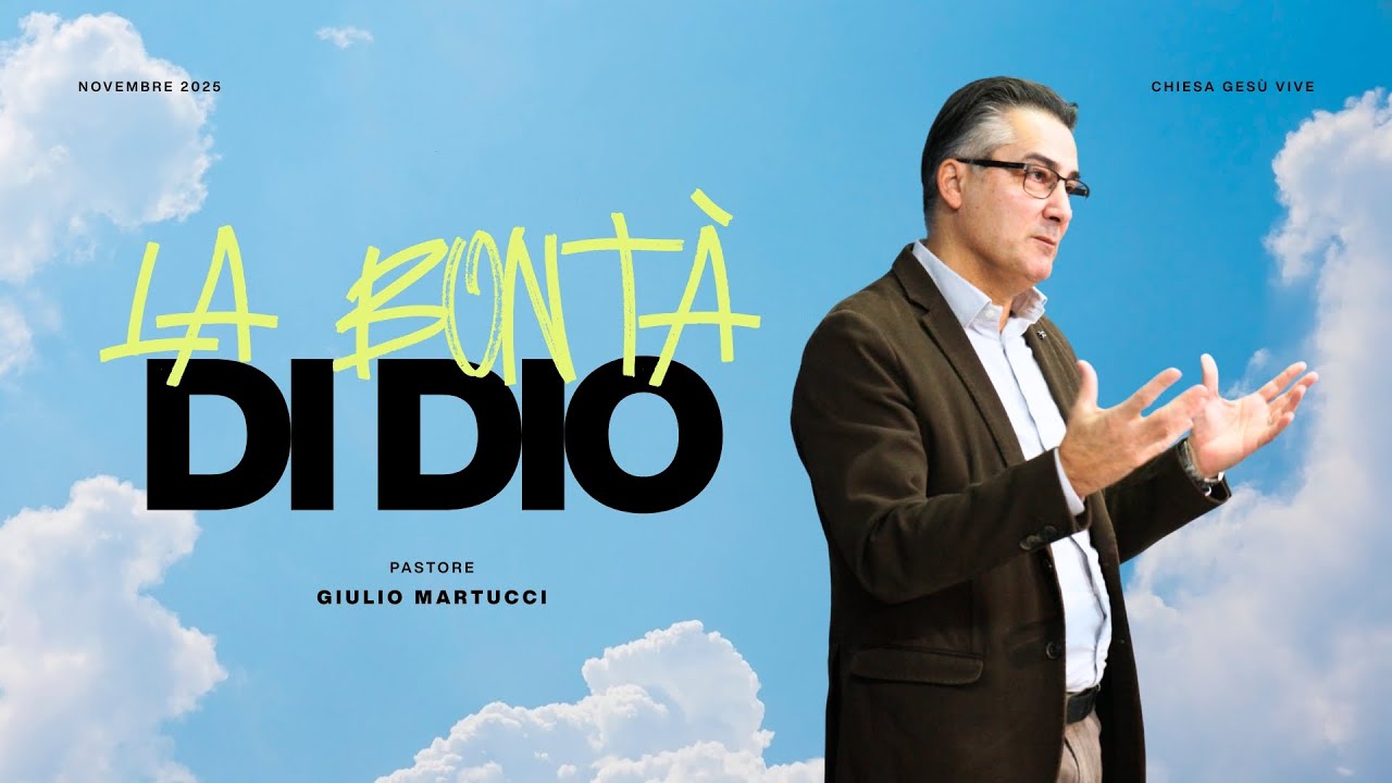 La Bontà di Dio | Pastore Giulio Martucci | Chiesa Gesù Vive