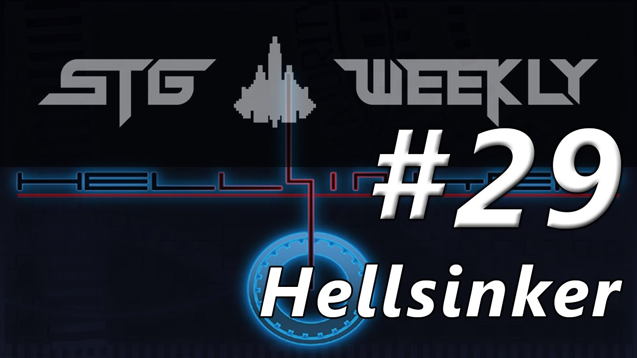 STG Weekly #29: Hellsinker | Part 1