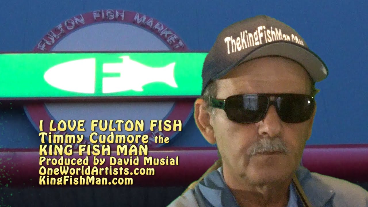 I Love Fulton Fish! Timmy Cudmore The King Fish Man
