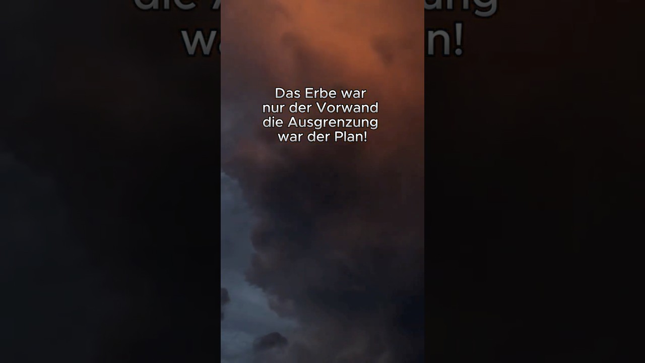 Das Erbe war nur der Vorwand, die Ausgrenzung war der Plan!