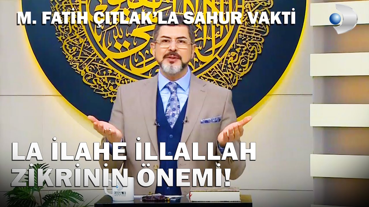 La İlahe İllallah Zikrinin Önemi Nedir? - M. Fatih Çıtlak'la Sahur Vakti