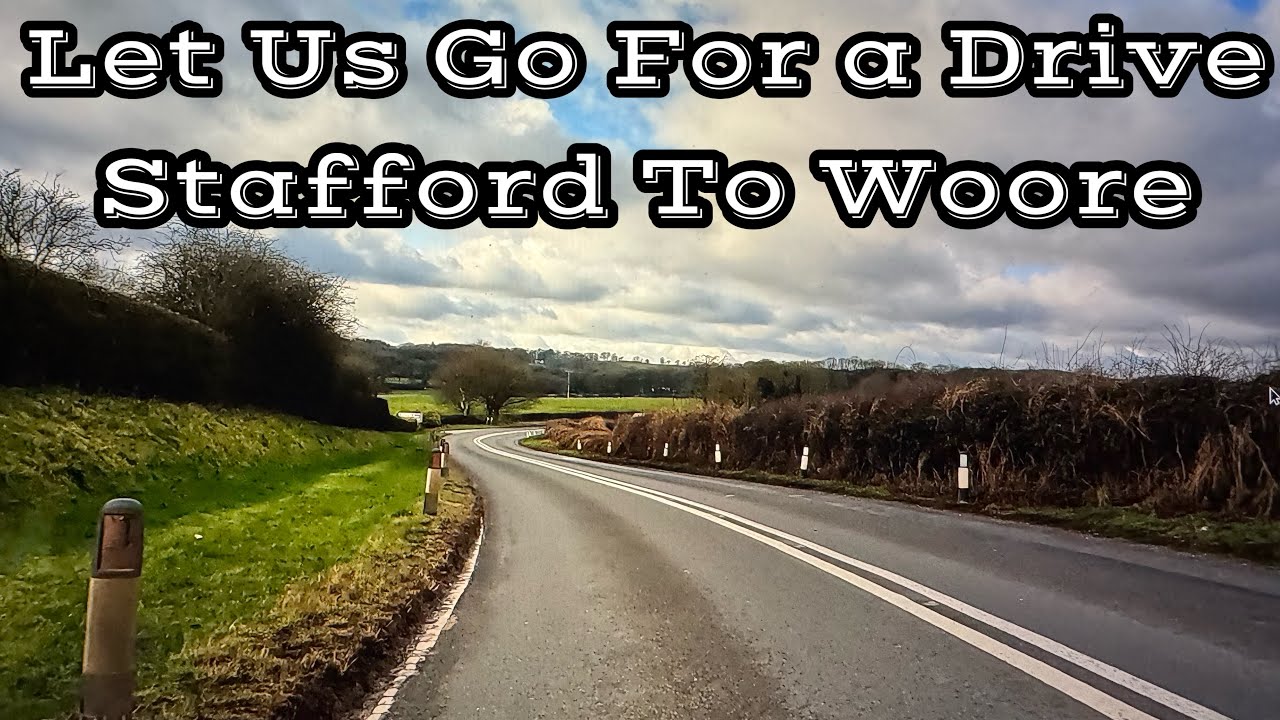 Taking a drive Stafford to Woore
