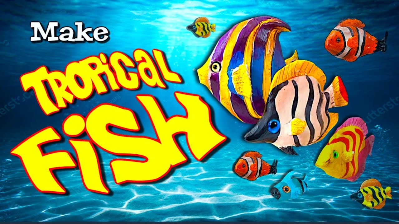 Make Tropical Fish!  An air-dry clay project for all ages.