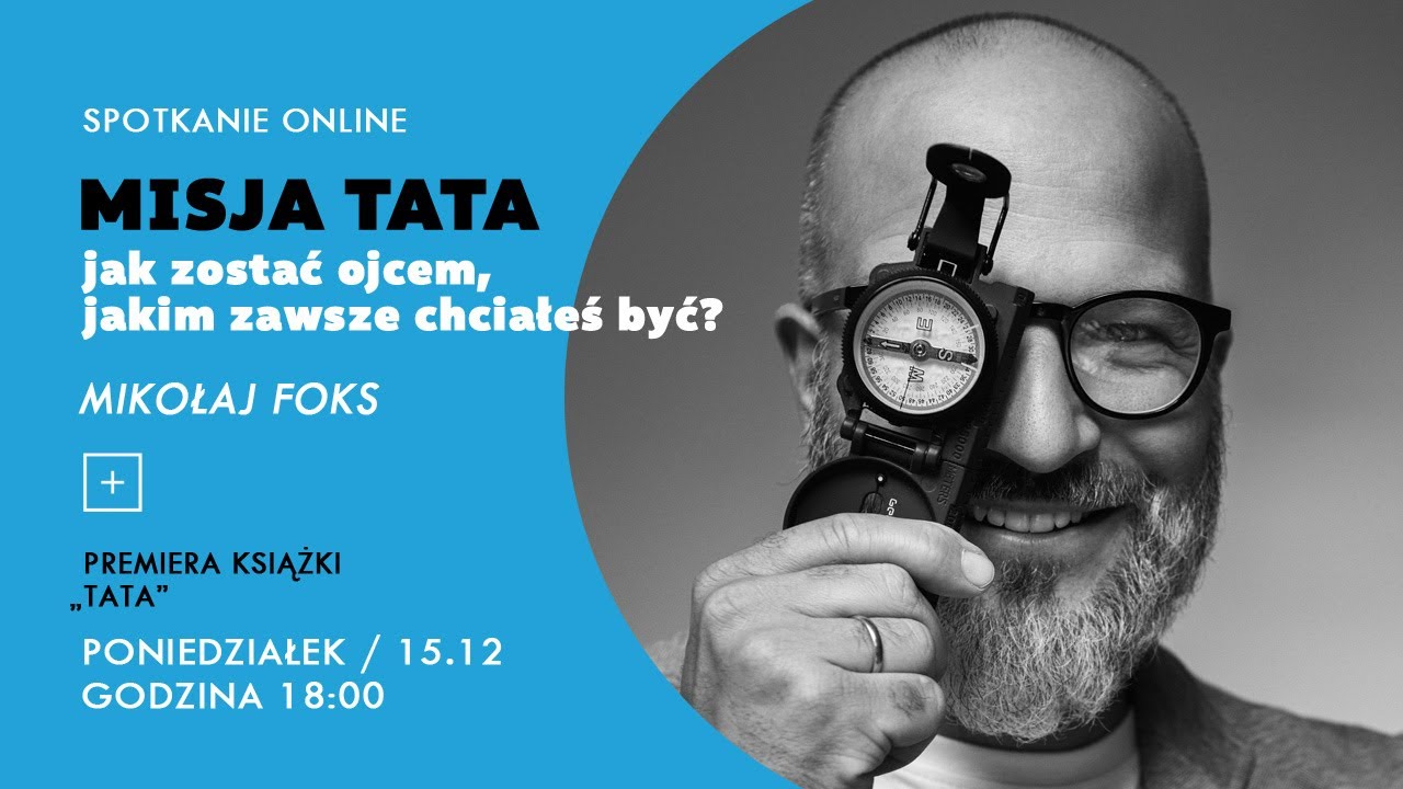 MISJA TATA. Jak zostać ojcem, jakim zawsze chciałeś być? Spotkanie RTCK live z Mikołajem Foksem.