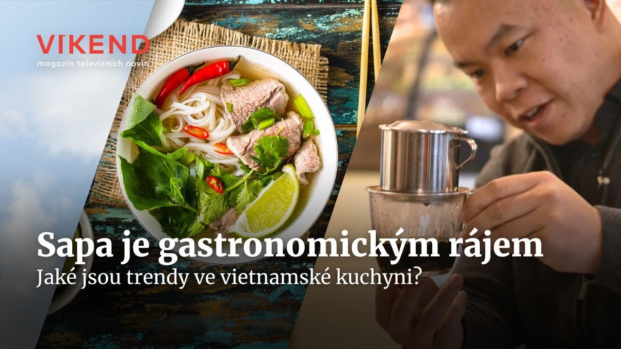 Pražská Sapa je gastro rájem. Jaké jsou trendy ve vietnamské kuchyni? | Víkend