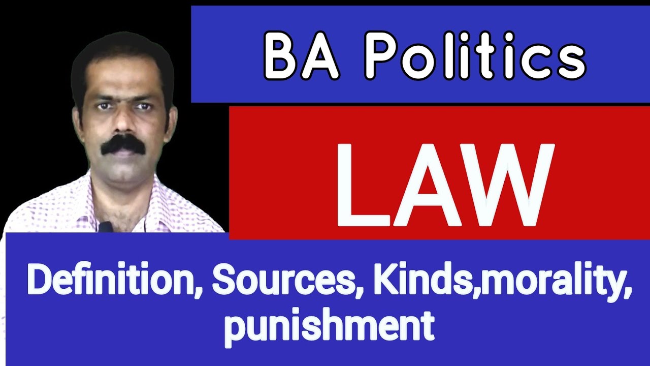 BA political science | Law | Definition, Sources, kinds, morality, punishment.