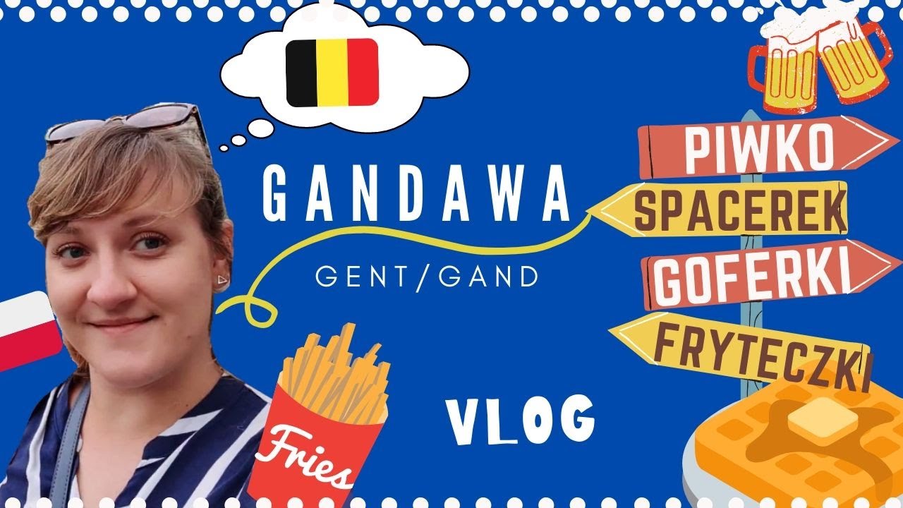 GANDAWA | FLANDRIA | ZWIEDZAMY BELGIĘ VLOG