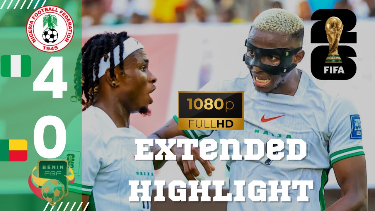 Super Eagles of Nigeria 4 VS 0 Benin -Goals & Extended Highlight (HD) -2026 FIFA World Cup Qualifier