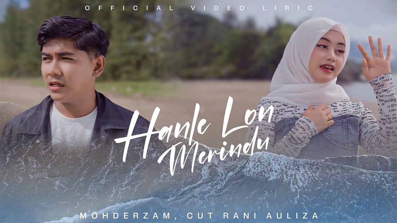 Mohderzam & Cut Rani Auliza - Hanle Lon Merindu (Official Liric Video)
