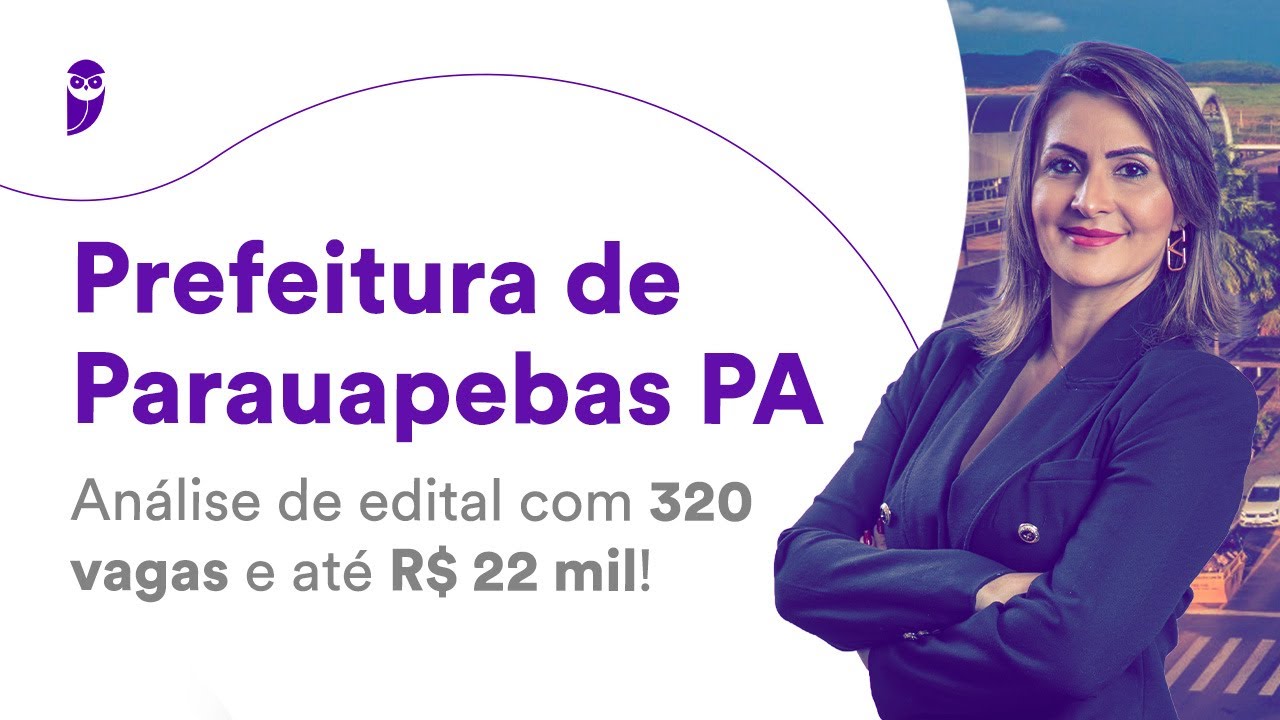 Prefeitura de Parauapebas PA: An&aacute;lise de edital com 320 vagas e at&eacute; R$ 22 mil!