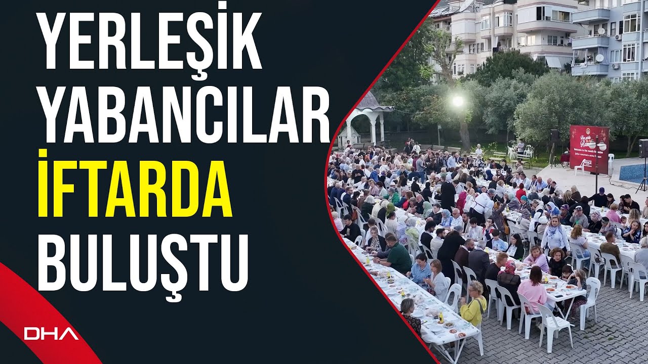 Antalya'da yerleşik yabancılar, Alanya Belediyesi'nin kurduğu iftar sofrasında bir araya geldi
