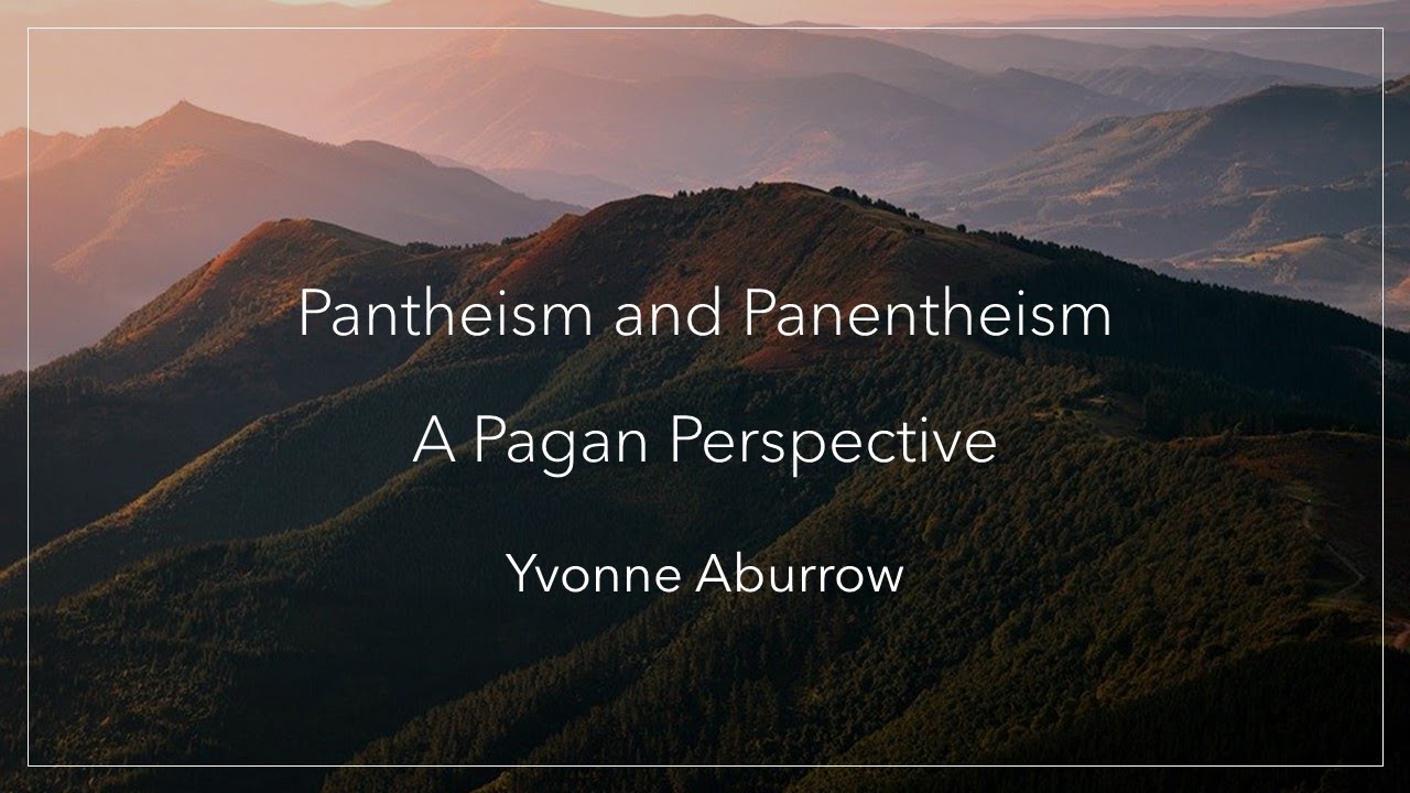 Pantheism and Panentheism: A Pagan Perspective