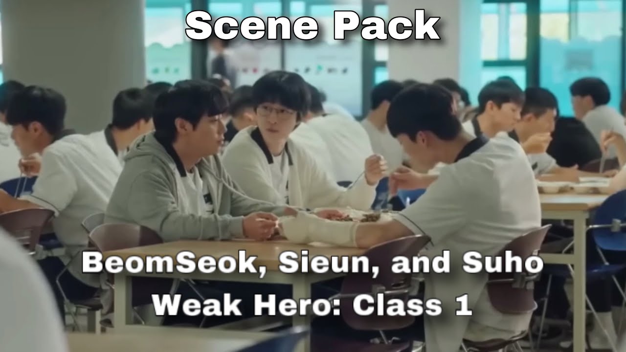 BeomSeok, Sieun, and Suho Scene Pack pt 1 | Weak Hero: Class 1 Scene Pack