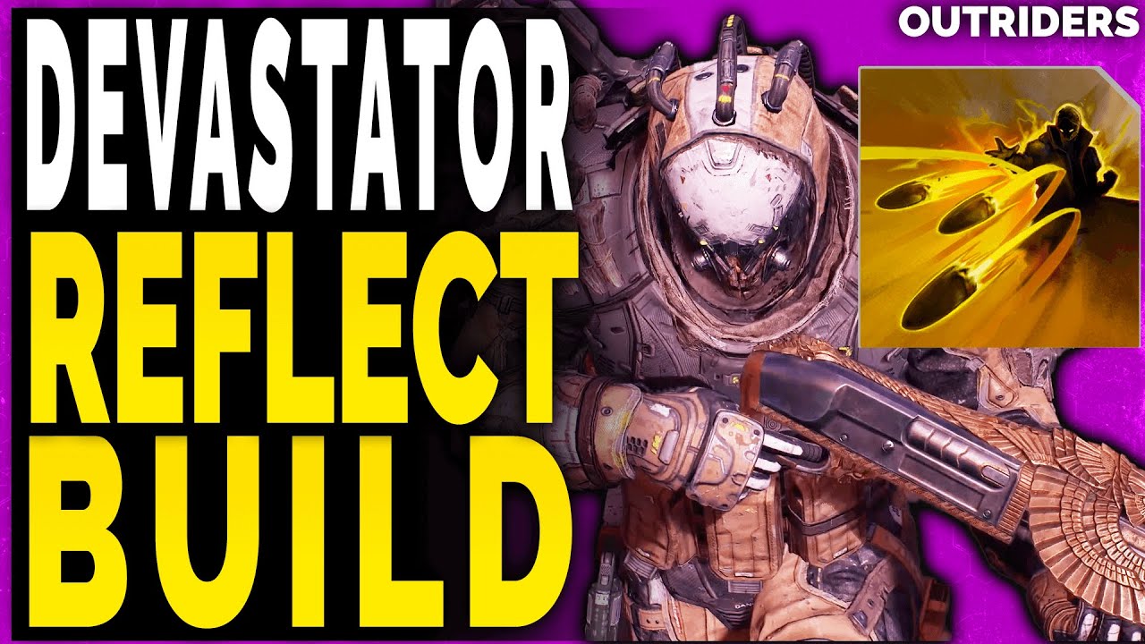 Outriders DEVASTATOR BUILD - REFLECT BULLETS END GAME BUILD MAX DAMAGE