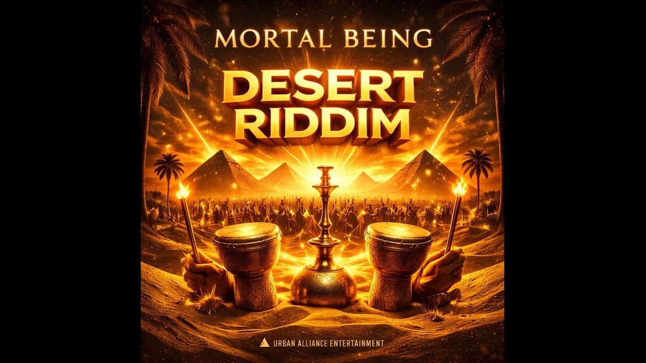 Mortal Being  - DESERT RIDDIM