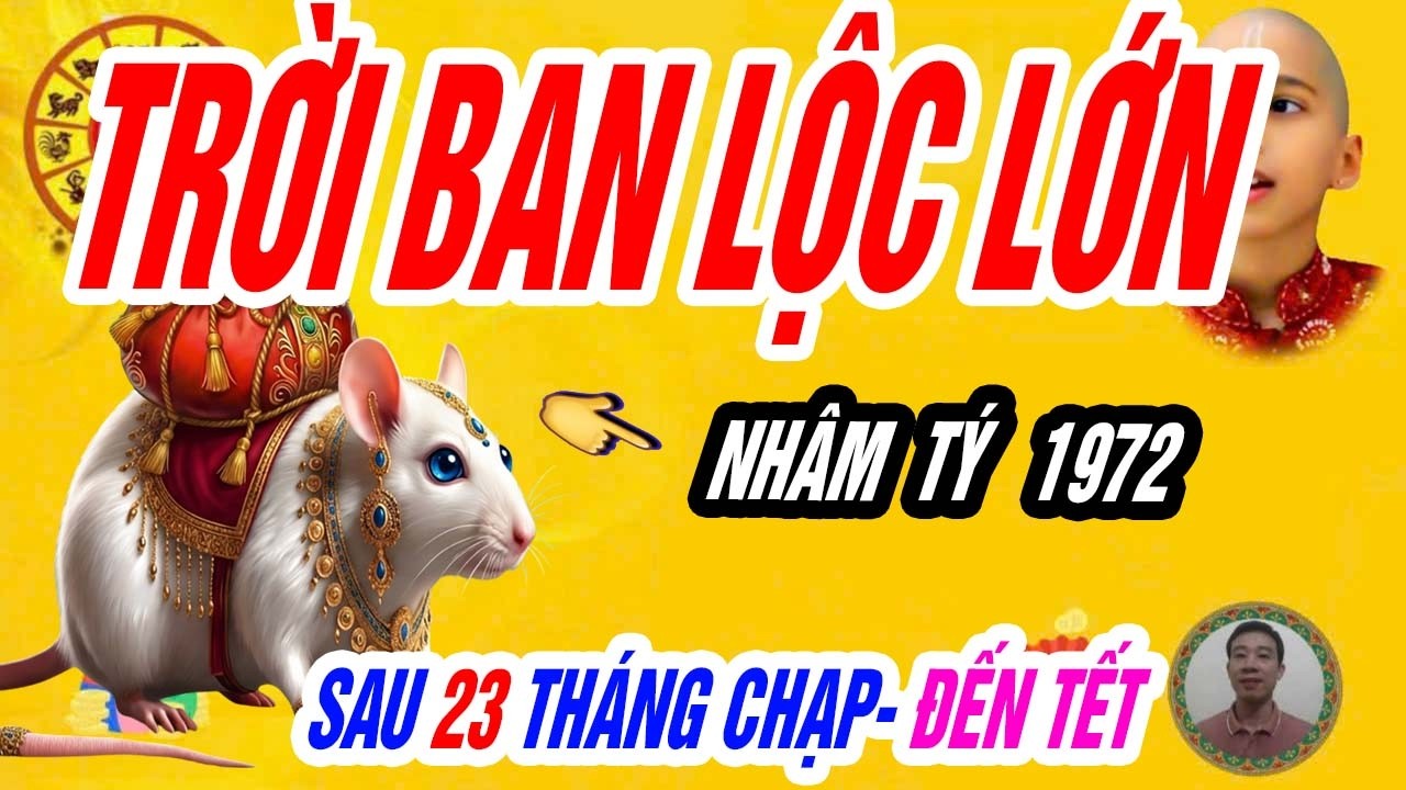 BÁO TIN MỪNG ! Từ Sau 23 Tháng Chạp NHÂM TÝ 1972 Được Trời Ban Lộc Đổi Đời Cuối Năm